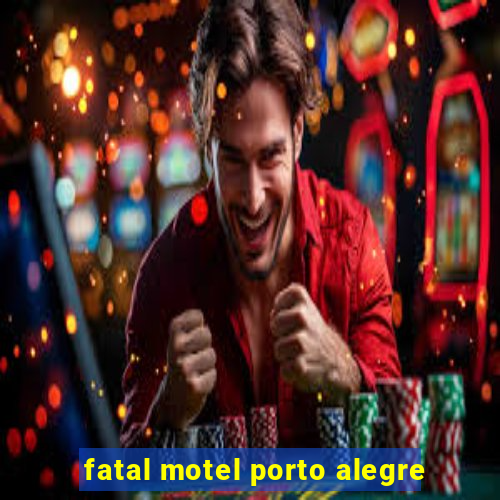 fatal motel porto alegre